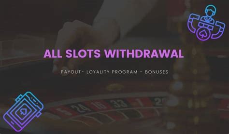  all slots casino withdrawal times